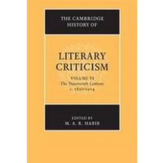 The Cambridge History of Literary Criticism: Volume 6, The Nineteenth Century, c.1830–1914