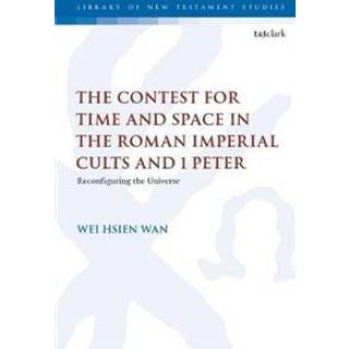 The Contest for Time and Space in the Roman Imperial Cults and 1 Peter