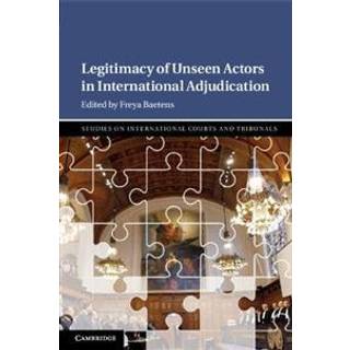 Legitimacy of Unseen Actors in International Adjudication