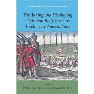 The Taking and Displaying of Human Body Parts as Trophies by Amerindians