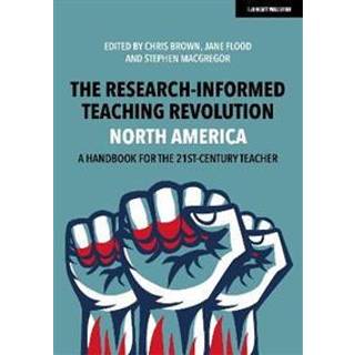The Research-Informed Teaching Revolution - North America: A Handbook for the 21st Century Teacher