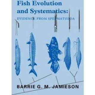 Fish Evolution and Systematics: Evidence from Spermatozoa