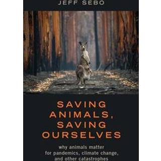 Saving Animals, Saving Ourselves