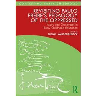 Revisiting Paulo Freire’s Pedagogy of the Oppressed