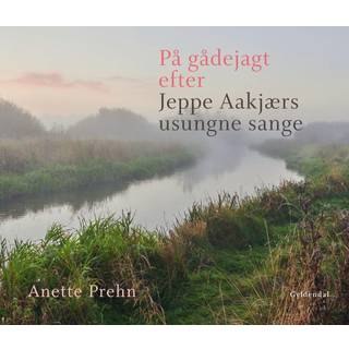 På gådejagt efter Jeppe Aakjærs usungne sange
