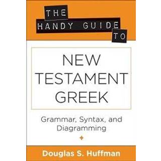 The Handy Guide to New Testament Greek – Grammar, Syntax, and Diagramming