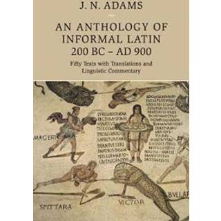 An Anthology of Informal Latin, 200 BC–AD 900