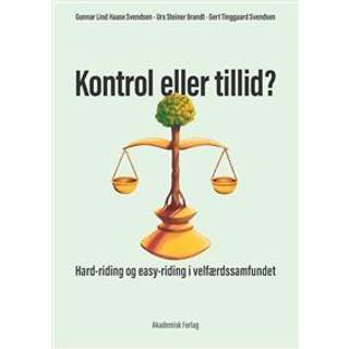 Gunnar Lind Haase Svendsen;Urs Steiner Brandt;Gert Tinggaard Svendsen - Kontrol eller tillid? - Hard-riding og easy-riding i velfærdssamfundet