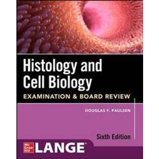 Histology and Cell Biology: Examination and Board Review, Sixth Edition