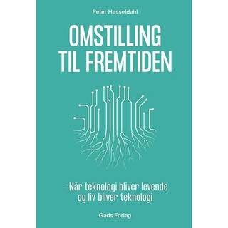 Peter Hesseldahl Omstilling til fremtiden - Når teknologi bliver levende og liv bliver teknologi