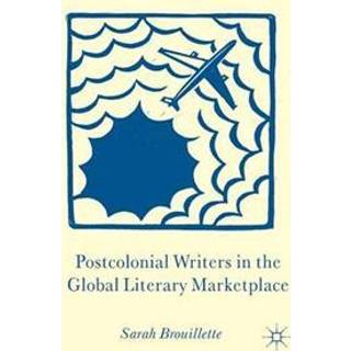 Postcolonial Writers in the Global Literary Marketplace