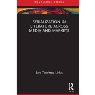 Serialization in Literature Across Media and Markets