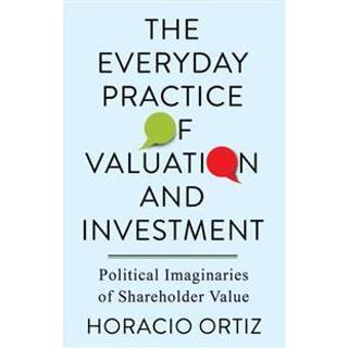The Everyday Practice of Valuation and Investment