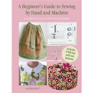 A Beginner's Guide to Sewing by Hand and Machine