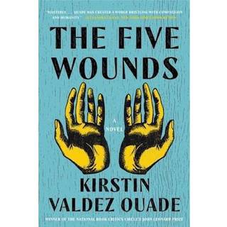 The Five Wounds - A Novel