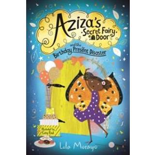 Aziza's Secret Fairy Door and the Birthday Present Disaster