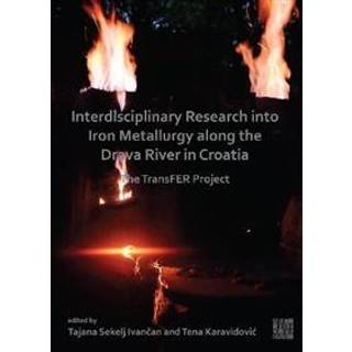 Interdisciplinary Research Into Iron Metallurgy Along the Drava River in Croatia