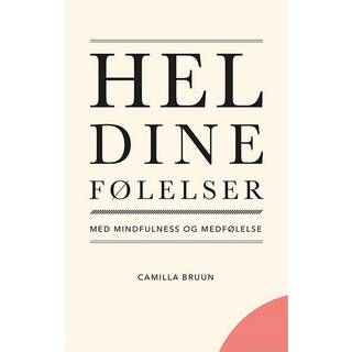 Hel dine følelser med mindfulness og medfølelse af Camilla Bruun