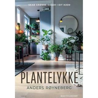 Anders Røyneberg - Plantelykke - Skab grønne oaser i dit hjem