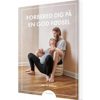 Forbered dig på en god fødsel, bog af Metta Myrna