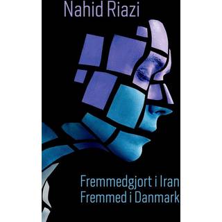 Fremmedgjort i Iran – Fremmed i Danmark