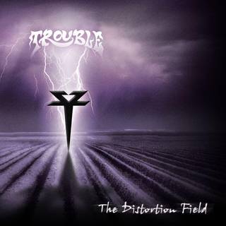 Trouble - The Distortion Field