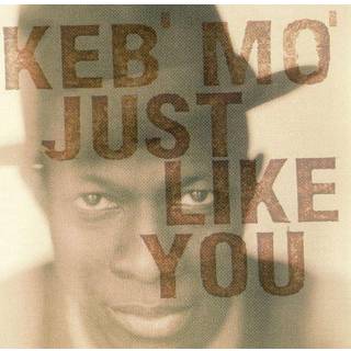 Keb  Mo - Just Like You