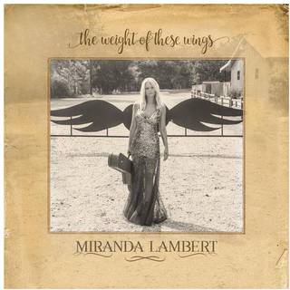 Miranda Lambert - The Weight Of These Wings