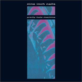 Nine Inch Nails - Pretty Hate Machine