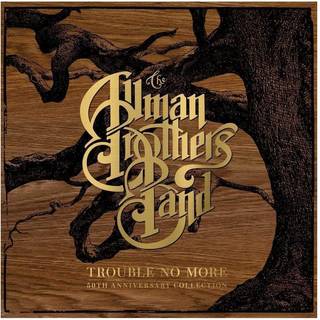 Allman Brothers Band - Trouble No More (50th Anniversary)