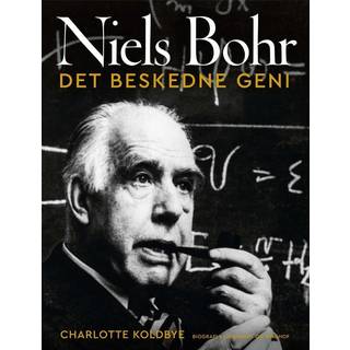 Charlotte Koldbye - Niels Bohr - Det beskedne geni
