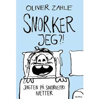 Oliver Zahle & Inger Christine Løwe - Snorker jeg?! - Jagten på snorkefri nætter