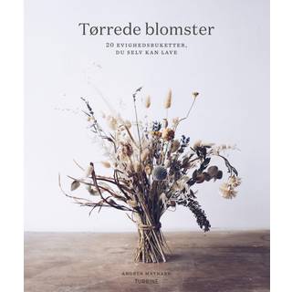 Tørrede blomster - 20 evighedsbuketter, du selv kan lave