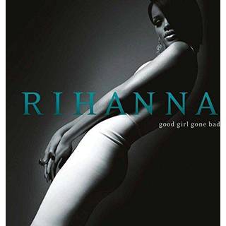 Rihanna - Good Girl Gone Bad