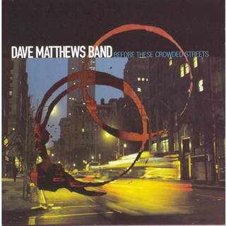 Dave Matthews Band - Before These Crowded Streets
