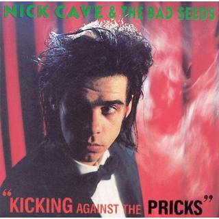 Nick Cave & the Bad Seeds - Kicking Against The Pricks