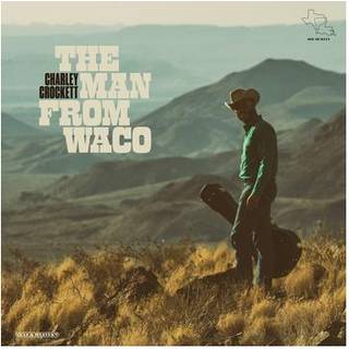 Charley Crockett - The Man from Waco
