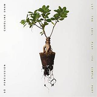 Caroline Shaw & So Percussion - Let The Soil Play Its Simple Part