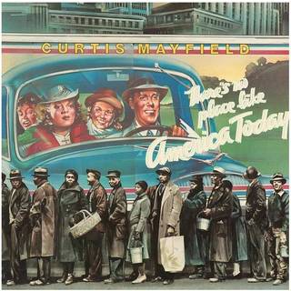 Curtis Mayfield - There's No Place Like America