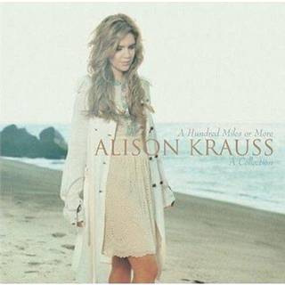 Alison Krauss - A Hundred Miles or More: a Collection