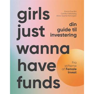 Anna-Sophie Hartvigsen;Emma Due Bitz;Camilla Falkenberg - Girls just wanna have funds