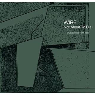 Wire - RSD 2022 - Not About to Die
