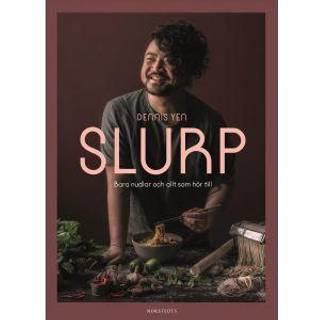 Slurp : Bara nudlar och allt som hör till av Dennis Yen