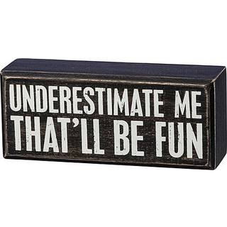 Primitiver af Kathy Box Sign 6 """" X 2.5 """" Undervurder mig, der bliver sjovt
