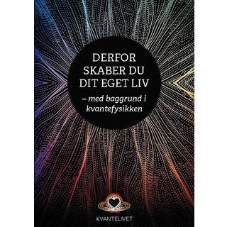 Derfor skaber du dit eget liv - med baggrund i kvantefysikken