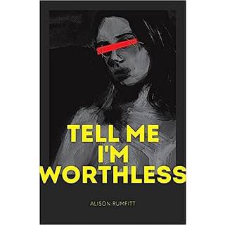 Tell Me I'm Worthless