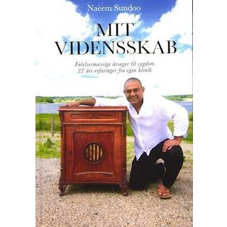 Naeem Sundoo - Mit vidensskab - Følelsesmæssige årsager til sygdom 22 års erfaringer fra egen klinik
