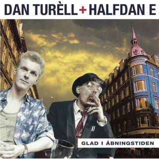 Dan Turèll & Halfdan E - Glad I Åbningstiden