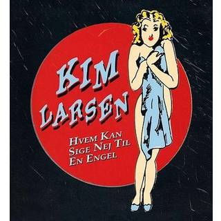 Kim Larsen - Hvem Kan Sige Nej til en Engel