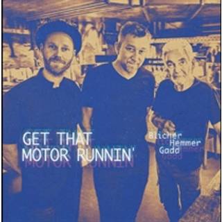 Blicher / Hemmer / Gadd - Get That Motor Runnin'